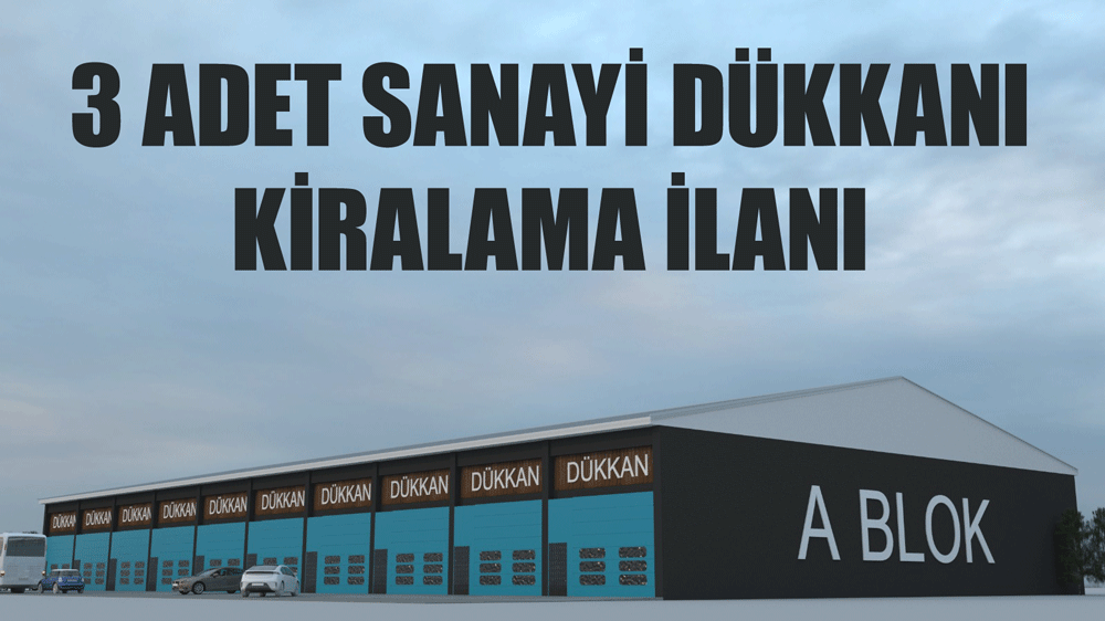 3 ADET SANAYİ DÜKKANI KİRALAMA İLANI